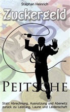 Stephan Heinrich - Zuckergeld und Peitsche