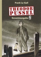 Frank Le Gall - Theodor Pussel Gesamtausgabe. Bd.2