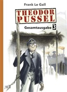 Frank Le Gall - Theodor Pussel Gesamtausgabe. Bd.3