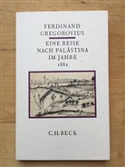Ferdinand Gregorovius - Eine Reise nach Palästina im Jahre 1882