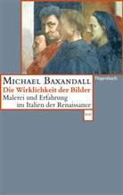 Michael Baxandall - Die Wirklichkeit der Bilder