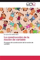 Enrique Javier Gómez Otero - La construcción de la noción de variable