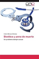Octavio Márquez Mendoza - Bioética y pena de muerte