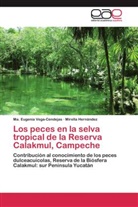 Mirella Hernández, Ma Eugeni Vega-Cendejas, Ma Eugenia Vega-Cendejas, Ma. Eugenia Vega-Cendejas - Los peces en la selva tropical de la Reserva Calakmul, Campeche