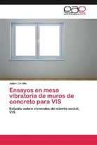 Julián Carrillo - Ensayos en mesa vibratoria de muros de concreto para VIS