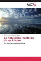 Marco Antonio Chávez Aguayo - La Naturaleza Fronteriza de los Afectos