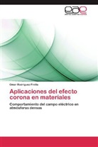 Omar Rodríguez Pinilla - Aplicaciones del efecto corona en materiales