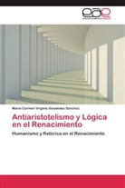 Mª Carmen Virginia Seisdedos Sánchez, María Carmen Virginia Seisdedos Sánchez - Antiaristotelismo y Lógica en el Renacimiento