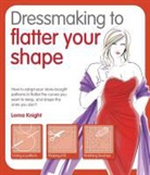 Lorna Knight - Dressmaking to Flatter Your Shape
