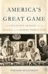 Hugh Wilford, Wilford Hugh - America''s Great Game