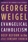 George Weigel, Weigel George - Evangelical Catholicism