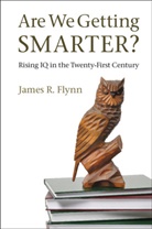 James R. Flynn, James R. (University of Otago Flynn, James Robert Flynn - Are We Getting Smarter?