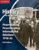 Nick Fellows - History for the Ib Diploma: Peacemaking, Peacekeeping: International