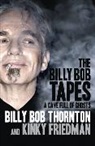 Friedman, Kinky Friedman, Thornto, Billy Bo Thornton, Billy Bob Thornton, Billy Bob Friedman Thornton - The Billy Bob Tapes