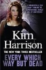 Kim Harrison - Every Which Way But Dead