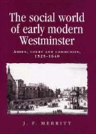J F Merritt, J. F. Merritt, Merritt J. F. - Social World of Early Modern Westminster