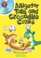 Nicola Moon - I Am Reading with CD: Alligator Tails and Crocodile Cakes