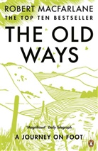 Robert Macfarlane, Macfarlane Robert - The Old Ways: A Journey on Foot