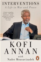 Anna, Kof Annan, Kofi Annan, Mousavizadeh, Nader Mousavizadeh, Mousavizadeh Kofi - Interventions: A Life in War and Peace