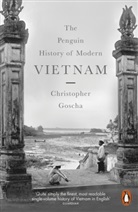 Christopher Goscha, Christopher Goscha, Christopher E. Goscha - The Penguin History of Modern Vietnam