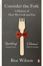 Bee Wilson, Wilson Bee - Consider the Fork