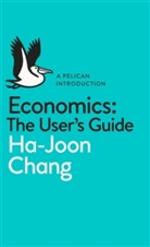Ha-Joon Chang, CHANG HA JOON, Chang Ha-Joon - Economics: The User's Guide