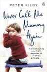 Peter Kilby, Kilby Peter, Peter Kilby - Never Call Me Mummy Again