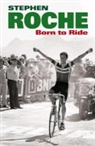 Stephen Roche, Roche Stephen - Born to Ride