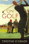 &amp;apos, Timothy Grady, O&amp;apos, Timothy O'Grady, Timothy O''grady, O'Grady Timothy - On Golf