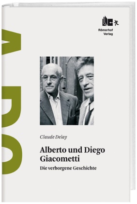 Claude Delay, Ernst Scheidegger - Alberto und Diego Giacometti - Die verborgene Geschichte