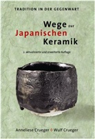 Anneliese Crueger, Wulf Crueger, Saeko Ito, Thomas Naethe - Wege zur Japanischen Keramik