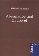 Alfred Lehmann - Aberglaube und Zauberei