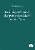 E. Evers, Edwin Evers - Das Emporkommen der persischen Macht unter Cyrus