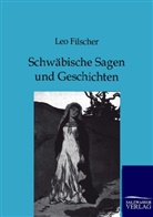 Leo Filscher - Schwäbische Sagen und Geschichten