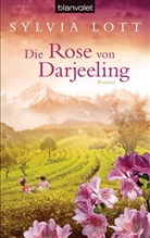 Sylvia Lott - Die Rose von Darjeeling