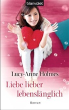 Lucy-A Holmes, Lucy-Anne Holmes - Liebe lieber lebenslänglich