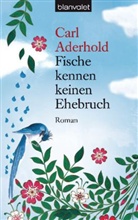 Carl Aderhold - Fische kennen keinen Ehebruch