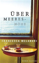 Francesca Melandri - Über Meereshöhe