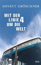 Annett Gröschner, Arwed Messmer - Mit der Linie 4 um die Welt
