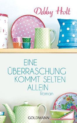Debby Holt - Eine Überraschung kommt selten allein Roman. Deutsche Erstveröffentlichung