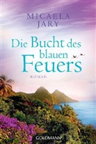 Micaela Jary - Die Bucht des blauen Feuers