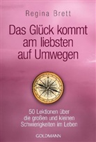 Regina Brett - Das Glück kommt am liebsten auf Umwegen