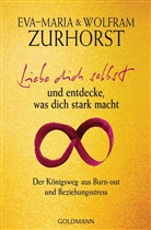 Zurhors, Zurhorst, Eva-Maria Zurhorst, Wolfram Zurhorst - Liebe dich selbst und entdecke, was dich stark macht
