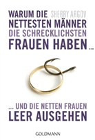 Sherry Argov - Warum die nettesten Männer die schrecklichsten Frauen haben ...