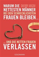 Sherry Argov - Warum die nettesten Männer bei den schrecklichsten Frauen bleiben ...