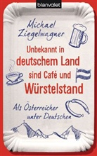 Michael Ziegelwagner - Unbekannt in deutschem Land sind Café und Würstelstand