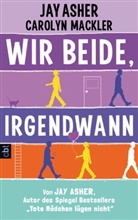 Ashe, Ja Asher, Jay Asher, Carolyn Mackler, Macler - Wir beide, irgendwann
