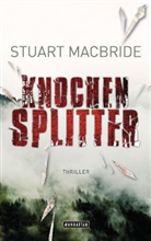 Stuart MacBride - Knochensplitter