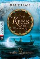 Ralf Isau - Der Kreis der Dämmerung - Der weiße Wanderer