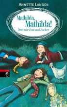 Annette Langen, Dagmar Henze - Mathilda, Mathilda! - Drei wie Zimt und Zucker